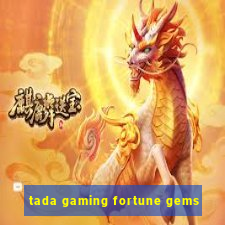 tada gaming fortune gems